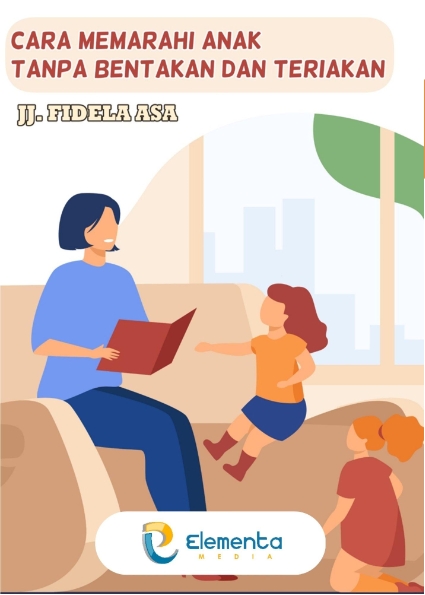 Cara Memarahi Anak Tanpa Bentakan dan Teriakan